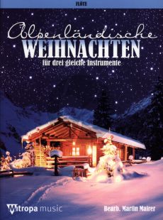 Alpenlandische Weihnachten fur 3 Querfloten (arr. Martin Mairer)