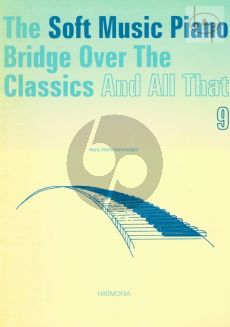 Soft Music Piano Bridge over the Classics and All That Vol.9