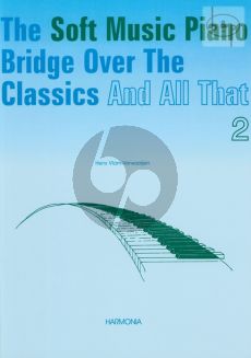 Soft Music Piano Bridge over the Classics and All That Vol.2