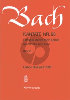 Bach Kantate No.95 BWV 95 - Christus, der ist mein Leben (Since Christ is all my Being) (Deutsch/Englisch) (KA)