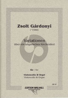 Gardonyi Variationen uber ein ungarisches Kirchenlied Violoncello und Orgel