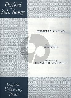 Maconchy Ophelia's Song (Soprano-Piano Range e flat'-g'') (Shakespeare, William, lyrics from Hamlet)