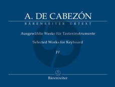 Cabezon Ausgewahlte Werke fur Tasteninstrumente Vol.4 (edited by Gerhard Doderer & Miguel Bernal Ripoll) (Barenreiter-Urtext)
