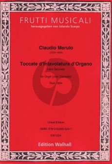 Merulo Toccate d’Intavolatura d’Organo – Libro Secondo für Orgel (oder Cembalo) (Herausgegeben von Jolando Scarpa)