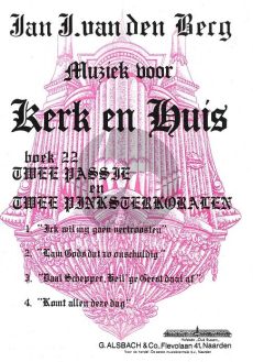 Berg Kerk en Huis Vol. 22 2 Passie en 2 Pinksterkoralen voor Orgel