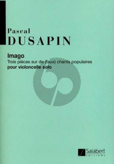 Dusapin Imago (3 Pieces sur de chants populaires) Violoncelle