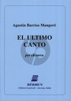 Barrios Mangore El Ultimo Canto Guitar