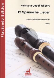 Wilbert 12 Spanische Lieder für 4 Blockflöten (SATB) (Part./Stimmen)