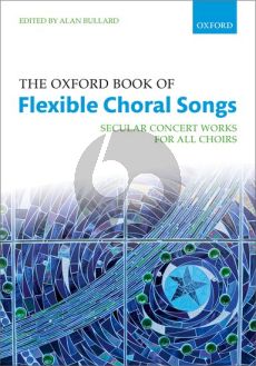 The Oxford Book of Flexible Choral Songs (edited by Alan Bullard)