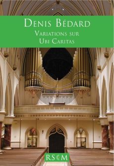 Bedard Variations Sur 'Ubi Caritas' (2013) pour Orgue