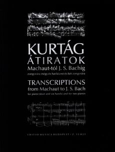 Kurtag Transcriptions from Machaut to J.S. Bach Piano 4 and 6 Hands and 2 Pianos