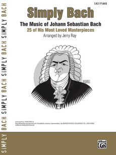 Bach Simply Bach (25 of his most loved Masterpieces) for Easy Piano (arranged by Jerry Ray)