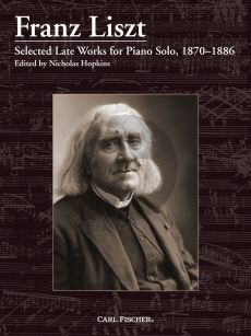 Liszt Selected Late Works for Piano Solo (1870–1886) (edited by Nicolas Hopkins)