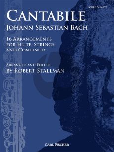 Bach Cantabile: Johann Sebastian Bach for Flute-Strings and Bc (Score/Parts) (16 Arrangements) (arr. and edited by Robert Stallman)