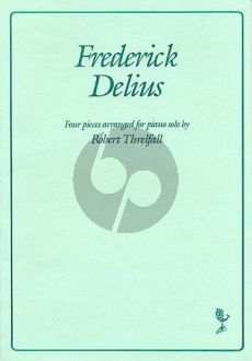 Delius 4 Pieces for Piano solo (arr. Robert Threlfall)