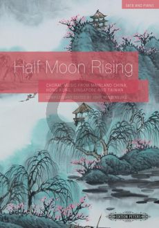 Half Moon Rising Choral Music from Mainland China, Hong Kong, Singapore and Taiwan