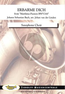 Bach Erbarme Dich (from Matthaus Passion BWV 244) Saxophone Choir (Score/Parts) (transcr. by Johan van der Linden)