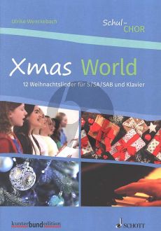 Xmas World S/SA/SAB-Klavier (12 Weihnachtslieder fur Schulchor) (Ulrike Wenckebach)