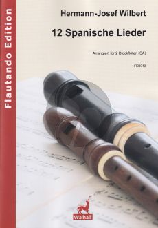 12 Spanische Lieder für 2 Blockflöten (SA) (Arrangiert von Hermann-Josef Wilbert)