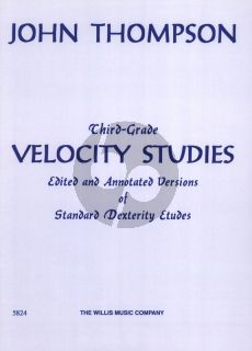 Thompson Third Grade Velocity Studies for Piano (Edited and Annotated Versions of Standard Finger Dexterity Etudes)