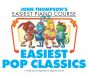 Easiest Pop Classics Piano (Thompson's Easiest Piano Course)