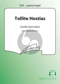 Saint-Saens Tollite Hostias (slotkoor Oratorio de Noel Op.12) SSA-Piano (Orgel) (Kaspersma)