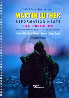 Nagel Martin Luther - Reformation heute (Lied-Oratorium) 2 Sprecher-Soli-gem Chor und Instrumente Klavierauszug