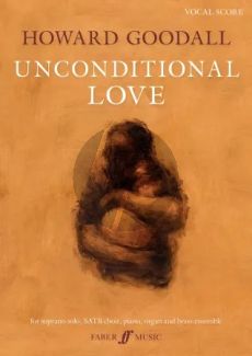 Goodall Unconditional Love Soprano solo, SATB choir, Piano, Organ and Brass ensemble (Vocal Score)