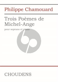 Chamouard Trois Poèmes De Michel-Angelo Soprano and Piano