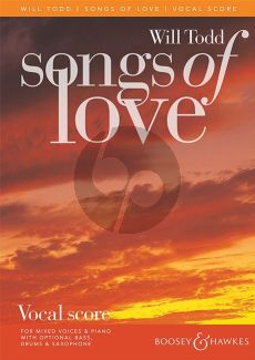 Todd Songs of Love Mixed Choir (SATB divis) and Piano; Double Bass, Drums, Soprano Saxophone, Alto Saxophone ad lib. (Choral Score)