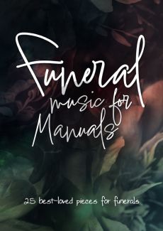 Funeral Music for Manuals Organ (25 best-loved pieces for funerals)