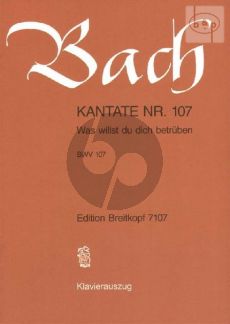 Bach Kantate No.107 BWV 107 - Was willst du dich betruben (Deutsch) (KA)