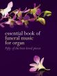 Essential Book of Funeral Music for Organ (50 Pieces)