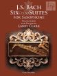 6 Suites BWV 1007 - 1012 for Saxophone