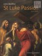 St.Luke Passion SATB-Children's Choir-Organ and Chamber Orchestra