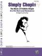 Simply Chopin 25 of His Most Loved Masterpieces for Easy Piano