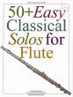 50 + Easy Classical Solos for Flute