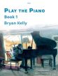 Kelly Play the Piano Book 1 (Initial & Grade 1 - Trinity Initial and Grade 1 Syllabuses)