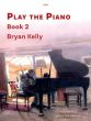 Kelly Play the Piano Book 2 (Grade 2+ - Trinity Grade 2 Syllabus)