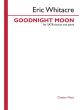 Whitacre Goodnight Moon SATB chorus and Piano