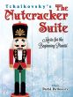 Tchaikovsky The Nutcracker Suite Opus 71A Piano (Music for the beginning Pianist with Downloadable MP3s) (edited by David Dutkanicz)