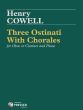 Cowell 3 Ostinati with Chorales for Oboe or Clarinet and Piano