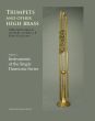 Klaus Trumpets and Other High Brass Vol.1 - Instruments of the Single Harmonic Series (Natural Instruments without Valves or Keys) (A History inspired by the Joe R. and Joella F. Utley Collection)