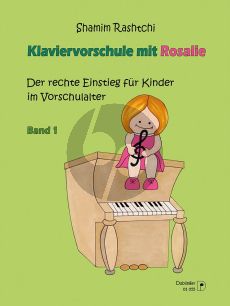 Rashtchi Klaviervorschule mit Rosalie Band 1 (Der rechte Einstieg für Kinder im Vorschulalter)