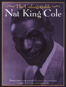 Nat King Cole The Unforgettable Nat King Cole for Piano-Vocal-Guitar