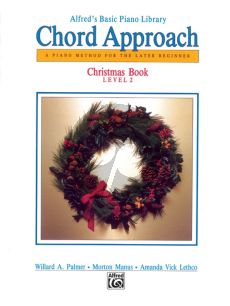 Chord Approach Christmas Book Level 2 (A Piano Method for the Later Beginner)