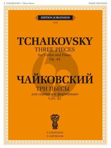 Tchaikovsky 3 Pieces Op.42 Violin and Piano (Souvenir d'un lieu cher, Meditation and Scherzo & Melody)