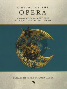 A Night at the Opera Act II for 2 Flutes and Piano (Score and Part) (Arranged by Elisabeth Parry and John Alley)