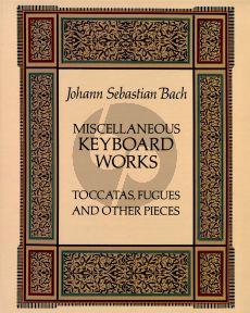 Bach Miscellaneous Keyboard Works: Toccatas, Fugues and Other Pieces