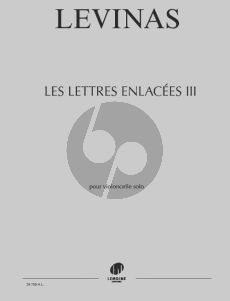 Levinas Les Lettres enlacées III Violoncelle seul